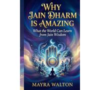 Why Jain Dharm is Amazing: What the World Can Learn from Jain Wisdom