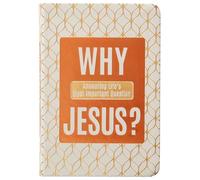 Why Jesus?: Answering Life’s Most Important Question
