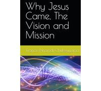 Why Jesus Came, The Vision and Mission