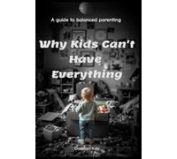 Why Kids Can't Have Everything