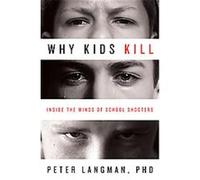 Why Kids Kill Peter Langman (Auteur)