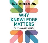 Why Knowledge Matters by E.D. Hirsch Inconnu (Auteur)