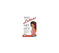 Why Latinas Get The Guy