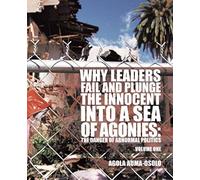 Why Leaders Fail And Plunge The Innocent Into A Sea Of Agonies