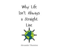 Why Life Isn't Always a Straight Line