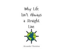 Why Life Isn't Always a Straight Line