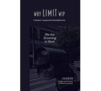 Why Limit WIP: We are Drowning in Work