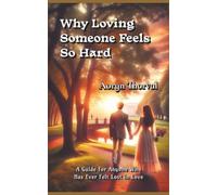 Why Loving Someone Feels So Hard: The Hidden Psychology of Communication, Emotional Safety, Recognize Gaslighting, Reclaim Your True Self in Relationships, Reclaim Your Reality After Emotional Abuse