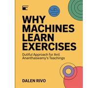 Why Machines Learn Exercises: Dutiful Approach for Anil Ananthaswamy's Teachings