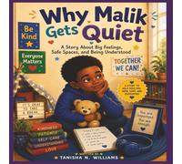 Why Malik Gets Quiet: A Story About Big Feelings, Safe Spaces, and Being Understood