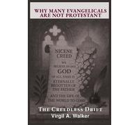 Why many Evangelicals are not Protestant: The Creedless Drift - Virgil A. Walker - House Walker Publishing - ebook (ePub) - Livre