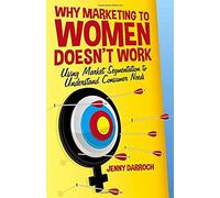 Why Marketing To Women Doesn't Work