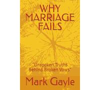 WHY MARRIAGE FAILS: “Unspoken Truths Behind Broken Vows”
