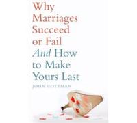 Why Marriages Succeed or Fail Gottman, John M (Auteur)