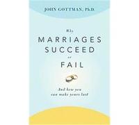 Why Marriages Succeed or Fail John Gottman (Auteur)
