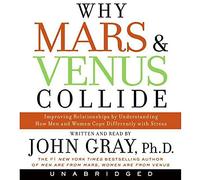 Why Mars and Venus Collide: Improving Relationships by Understanding How Men and Women Cope Differently with Stress
