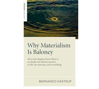 Why Materialism Is Baloney