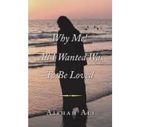 Why Me! All I Wanted Was To Be Loved