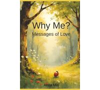 Why Me? Messages of Love: Poetic reflections on love, peace, joy, and the meaning of life - a bilingual collection in English and Polish with original illustrations.