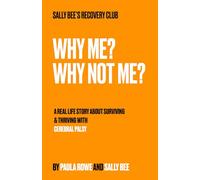 Why Me? Why Not Me?: A Real Life Story About Surviving & Thriving With Cerebral Palsy
