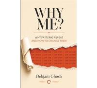 Why Me?: Why Patterns Repeat and How To Change Them | Self-Help Book on Breaking Emotional Patterns & Personal Transformation