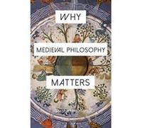 Why Medieval Philosophy Matters (Why Philosophy Matters) - [Version Originale] Inconnu (Auteur)
