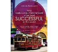 Why Melbourne's Tram Network Is the Most Successful in the World : The World's Biggest, Longest Serving, and Most Successful Tram Network - [Version Originale] Aymeric I J Perfrement , By Photographer