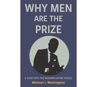 Why Men Are The Prize: A Look Into The Modern Dating World