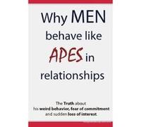 Why Men Behave like Apes in Relationships - The Truth about his weird behavior, fear of commitment and sudden loss of interest - [Livre en VO] Brian Keephimattracted (Auteur)