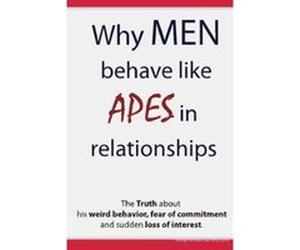Why Men Behave like Apes in Relationships - The Truth about his weird behavior, fear of commitment and sudden loss of interest - [Livre en VO] Brian Keephimattracted (Auteur)