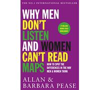 Why Men Don't Listen & Women Can't Read Maps: How to spot the differences in the way men & women think