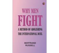 Why Men Fight: A method of abolishing the international duel