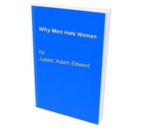 Why Men Hate Women