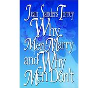 Why Men Marry and Why Men Don't Jean Sanders Torrey (Auteur)