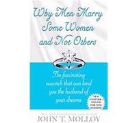 Why Men Marry Some Women and Not Others John T. Malloy (Auteur)