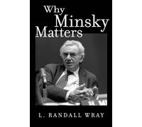 L Randall Wray – Why Minsky Matters – Introduction au travail d'un économiste anticonformiste