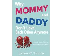 Why MOMMY and DADDY Don't Love Each Other Anymore: A Family Guide Offering Divorce Help For Kids