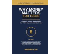 WHY MONEY MATTERS FOR TEENS: A COMPLETE GUIDE TO FINANCIAL LITERACY