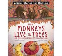 Why Monkeys Live In Trees and Other Animal Stories of the Great Outdoors by John Townsend John Townsend (Auteur)
