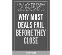 Why Most Deals Fail Before They Close: How the Smartest Dealmakers Win When Capital Is Scarce, Regulators Are Ruthless, and AI Changes Everything