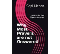 Why Most Prayers are not Answered: How to Get Your Prayers Answered