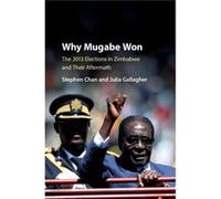 Why Mugabe Won Stephen School Of Oriental And African Studies Chan, Gallagher University Of London , University Of London Julia Royal Holloway (Auteur)