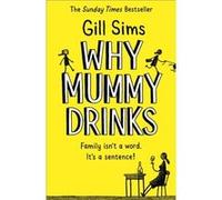 Why Mummy Drinks by Gill Sims Paperback Book Gill Sims (Auteur)