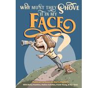 Why Must They Shove It In My Face?: Political Cartoons by Barry Deutsch
