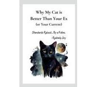 Why My Cat Is Better Than Your Ex (Or Your Current): Standards Raised... By A Feline.