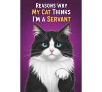 Why My Cat Thinks I'm a Servant: A Funny Blank Lined Journal: For Crazy Cat Moms & Dads | Hilarious Prompts | Document Your Feline Overlord's Demands ... | Perfect Gift for Cat Lovers & Pet Owners