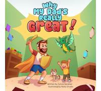 Why My Dad's Really Great!: A Heartwarming Children’s Book About Dads, Family, and Everyday Adventures