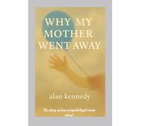 WHY MY MOTHER WENT AWAY