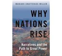Why Nations Rise - Miller Manjari Chatterjee Associate Professor of International Relations Associate Professor of International Relations Frederick S. Pa Miller Manjari Chatterjee Associate Professor