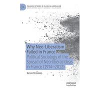 Why Neo-Liberalism Failed in France: Political Sociology of the Spread of Neo-Liberal Ideas in France 1974-2012